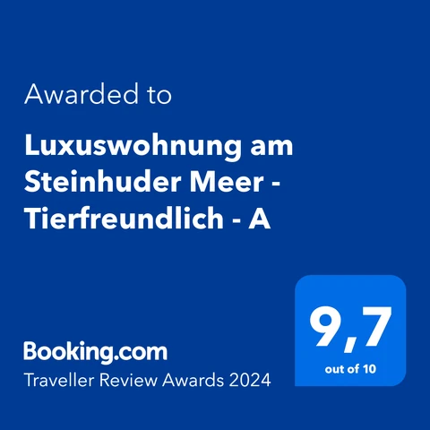 Booking.com Traveller Review Award 2024: 9,7 von 10 für die Luxuswohnung am Steinhuder Meer